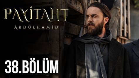 Payitaht Abdülhamid 38 Bölüm Dailymotion Video