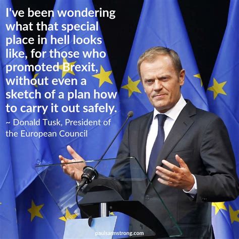 Donald Tusk Special Place In Hell For Brexiteers Paul Salahuddin