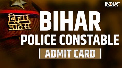 Bihar Police Constable Admit Card 2023 OUT At Csbc Bih Nic In Check