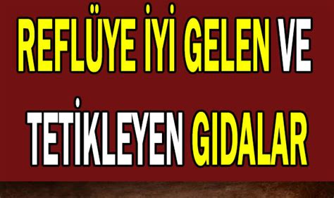 Reflü nasıl geçer reflüye iyi gelen yiyecekler nelerdir Haberimport