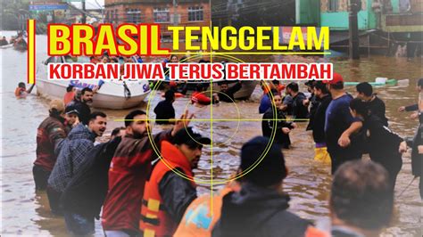 Bencana Alam Terbaru Brasil Dilanda Banjir Terparah Ratusan Jiwa