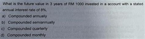 What Is The Future Value In 3 Years Of Rm 1000 Invested In A Account