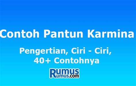 Contoh Pantun Karmina - Pengertian, Ciri - Ciri, 40+ Contohnya