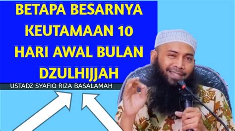 Ustadz Syafiq Riza Basalamah Keutamaan Hari Awal Bulan Dzulhijjah