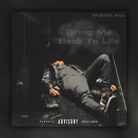 Mistah Kye – Bring Me Back To Life Lyrics | Genius Lyrics