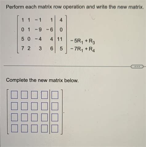 Solved Perform Each Matrix Row Operation And Write The New