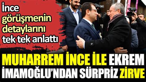 Muharrem İnce ile Ekrem İmamoğlu ndan sürpriz zirve İnce görüşmenin