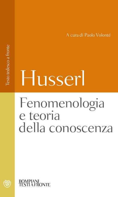 Fenomenologia E Teoria Della Conoscenza Testo Tedesco A Fronte