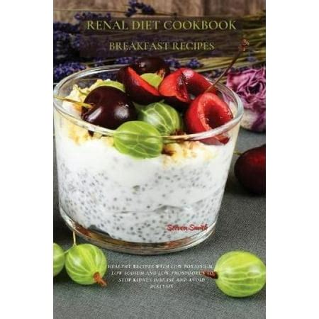 Renal Diet Cookbook Breakfast Recipes: Healthy Recipes with Low ...