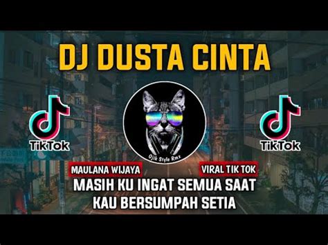 DJ DUSTA CINTA JEDAG JEDUG MAULANA WIJAYA REMIX VIRAL TIK TOK TERBARU