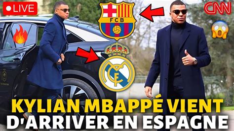 Urgent Kylian Mbapp Vient D Arriver En Espagne A Surpris Tout Le