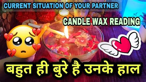 🕯️ Candle Wax Reading 💗current Situation Of Your Partner 💫current