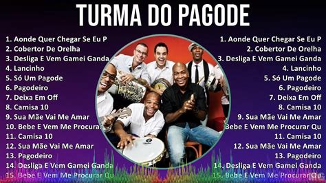 Turma Do Pagode Mix Maiores Sucessos Aonde Quer Chegar Se Eu