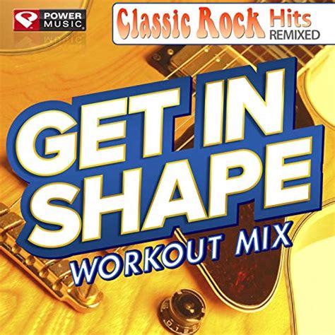 Spiele Get In Shape Workout Mix Classic Rock Hits Von Power Music