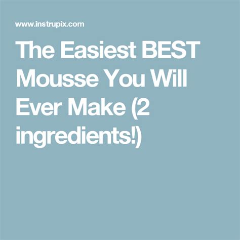 The Easiest Best Mousse You Will Ever Make 2 Ingredients Easy No Bake Desserts Baked Dessert