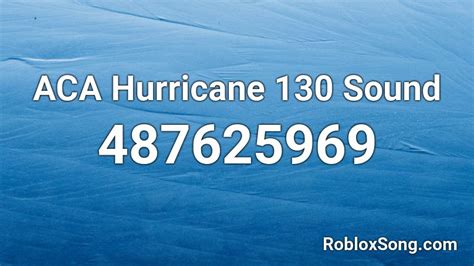 Aca Hurricane 130 Sound Roblox Id Roblox Music Codes