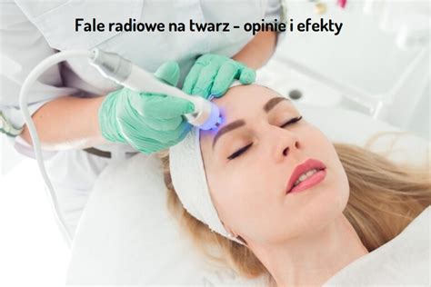 Fale Radiowe Na Twarz Efekty I Opinie