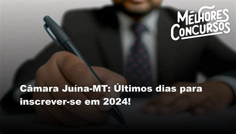 Câmara Juína MT Últimos dias para inscrever se em 2024