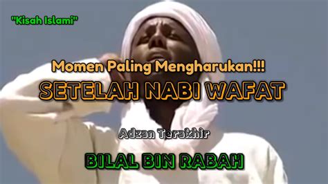 Kisah Islami Momen Paling Mengharukan Setelah Nabi Wafat Youtube