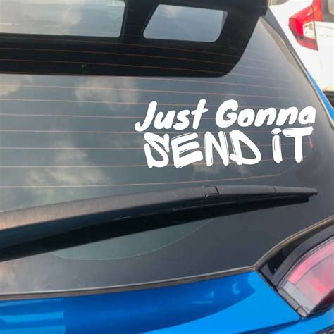 Just Gonna Send It Vinyl Decal Die Cut Decal Car Truck Suv Decal