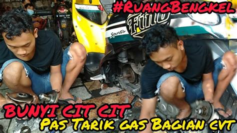 Penyebab Mio Fino Bunyi Cit Cit Bagian Cvt Pas Tarik Gas Ruangbengkel