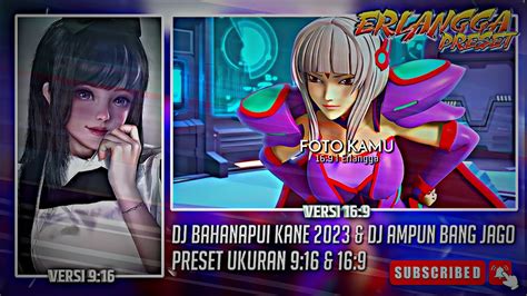 4 PRESET AM DJ BAHANAPUI KANE 2023 DJ AMPUN BANG JAGO UKURAN 9 16