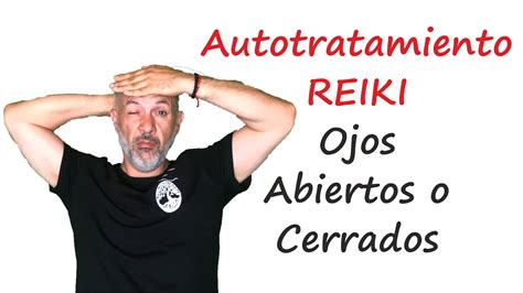 Autotratamiento REIKI Ojos Cerrados O Abiertos YouTube