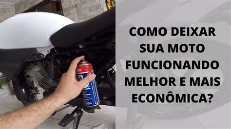 Como Deixar Sua Moto Funcionando Melhor E At Mais Econ Mica Limpeza