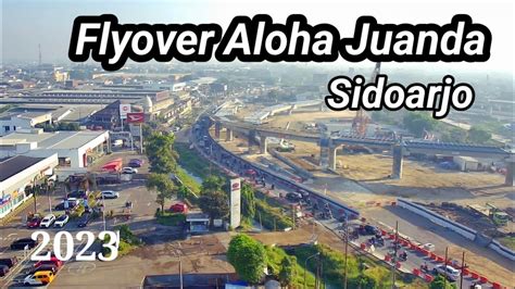 Flyover Aloha Juanda Sidoarjo Youtube