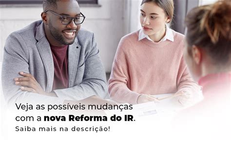 Reforma Do Ir O Que Você Precisa Saber