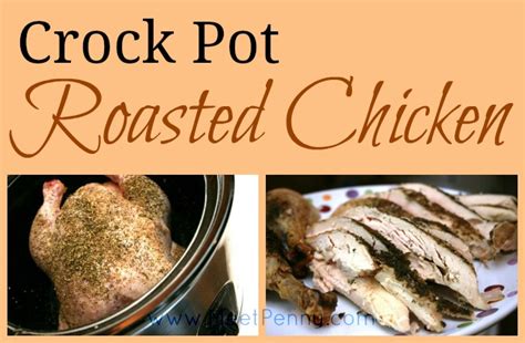 Recipe Crock Pot Roasted Chicken With 6 Variations Meet Penny