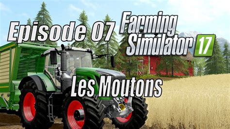 Farming Simulator 2017 Le Guide Des Débutants Ep 07 Les Moutons