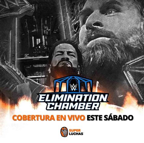 An Lisis Y Predicciones Wwe Elimination Chamber Superluchas