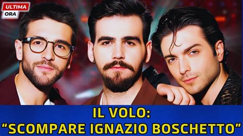 Il Volo La Terribile Notizia Di Pochi Minuti Fa Ignazio Boschetto E