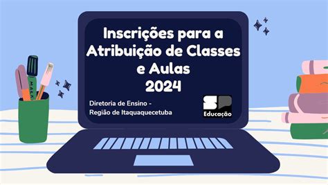 Inscrição Para Atribuição De Classes E Aulas 2024 Diretoria De Ensino