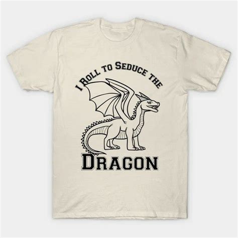 I Roll To Seduce The Dragon Dnd Meme By Celinistore In 2023 Shirts