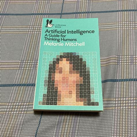 Artificial Intelligence A Guide For Thinking Humans Melanie Mitchell