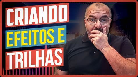 Como Criar Trilhas E Efeitos Gr Tis Para Seus Trabalhos Youtube