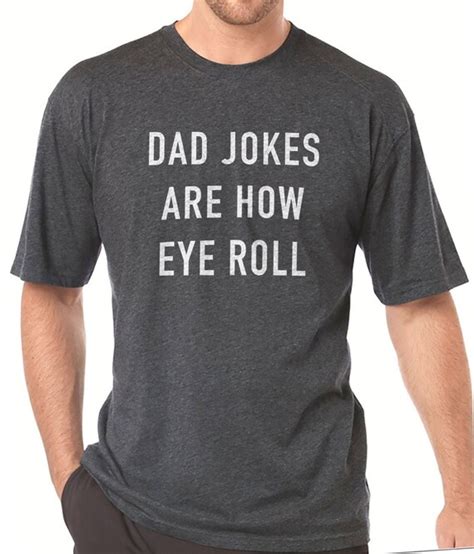 Dad Jokes Are How Eye Roll Shirt Funny Shirt Men Fathers Etsy