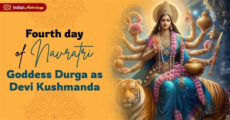 The Fourth day of Navratri – Goddess Durga as Devi Kushmanda