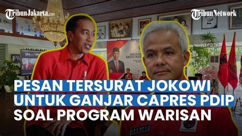 Presiden Jokowi Kasih Pesan Tersurat Untuk Ganjar Capres Pdip Singgung