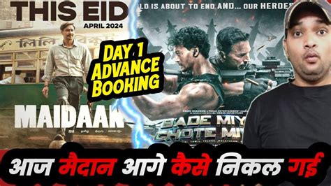 Bade Miyan Chote Miyan Vs Maidaan Day 1 Advance Booking Report 2 Ajay