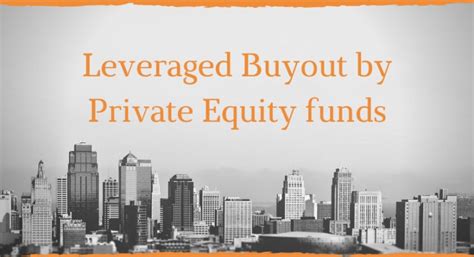 Leveraged Buyout by Private Equity funds - Your Columnist