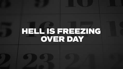 Hell Is Freezing Over Day List Of National Days