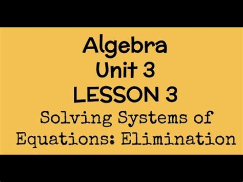 Alg Unit 3 Lesson 3 Solving Systems Elimination YouTube