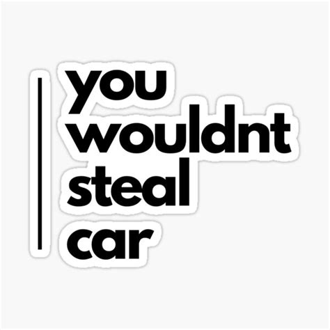 You Wouldnt Steal Car Sticker For Sale By BubbleCOLOUR Redbubble