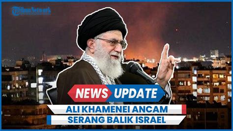 Ayatollah Ali Khamenei Ancam Serang Balik Israel Buntut Tewasnya