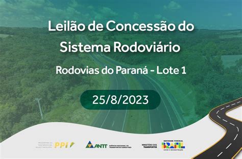 Antt Vai Realizar Leilão Do 1º Lote Das Rodovias No Paraná Em 258 — Agência Nacional De