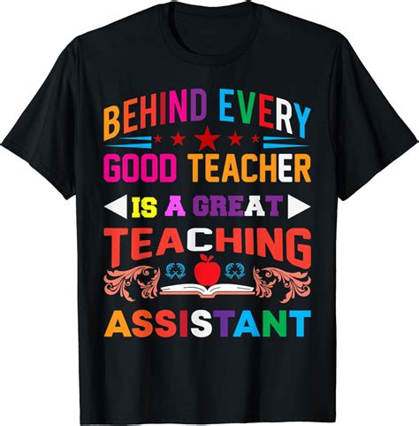 Behind Every Good Teacher Is A Great Teaching Assistant T Shirt