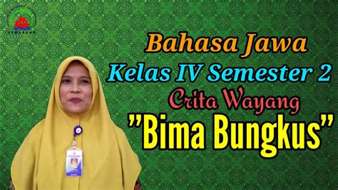 Bahasa Jawa Kelas Crita Wayang Bima Bungkus Youtube